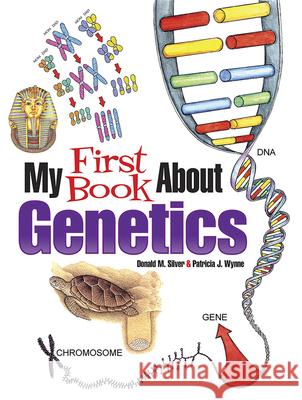 My First Book about Genetics Patricia J. Wynne Donald M. Silver 9780486840475 Dover Publications - książka