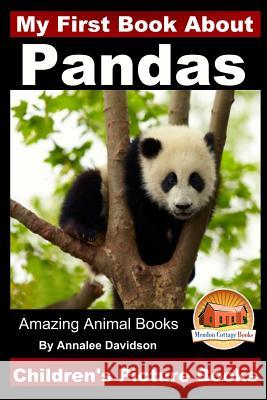 My First Book about Pandas - Children's Picture Books Annalee Davidson John Davidson Mendon Cottage Books 9781519482723 Createspace - książka