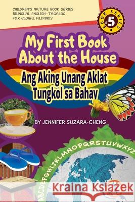 My First Book About the House/Ang Aking Unang Aklat Tungkol sa Bahay Jennifer Suzara-Cheng 9781735611020 Www.Filam-Ecograndma.com - książka