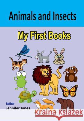 My First Book: Animals and Insects Jennifer Jones 9781546546863 Createspace Independent Publishing Platform - książka