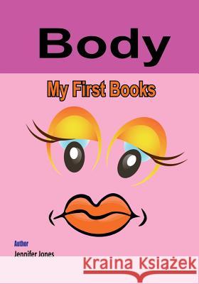 My First Book: Body Jennifer Jones 9781546546894 Createspace Independent Publishing Platform - książka