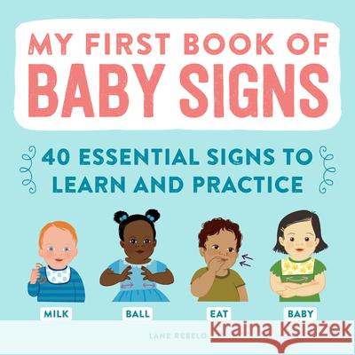 My First Book of Baby Signs: 40 Essential Signs to Learn and Practice Lane Rebelo 9781638788430 Rockridge Press - książka