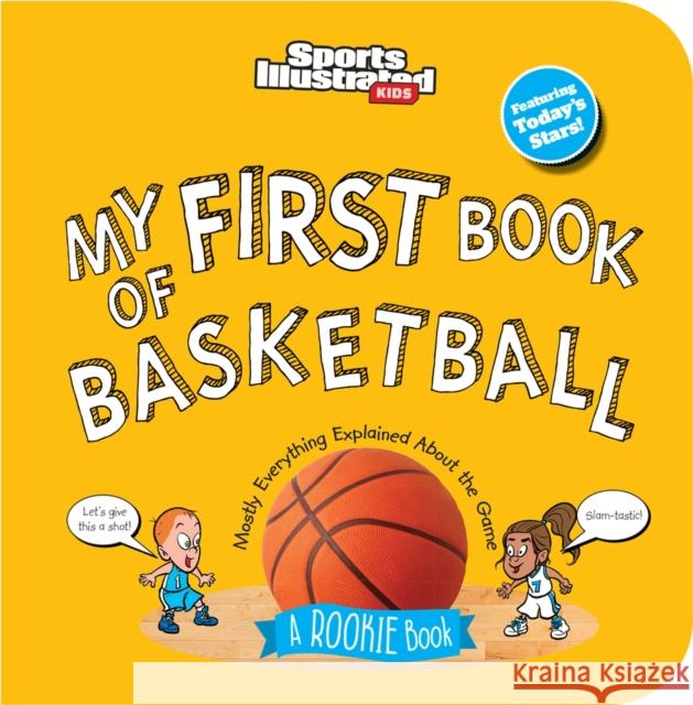 My First Book of Basketball (Board Book) Sports Illustrated Kids 9781637276884 Sports Illustrated Books - książka
