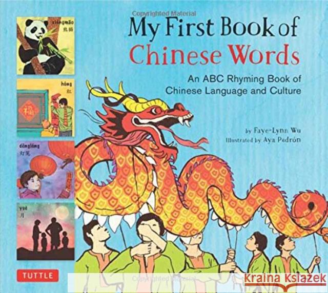 My First Book of Chinese Words: An ABC Rhyming Book of Chinese Language and Culture Faye-Lynn Wu Aya Padron 9780804849418 Tuttle Publishing - książka
