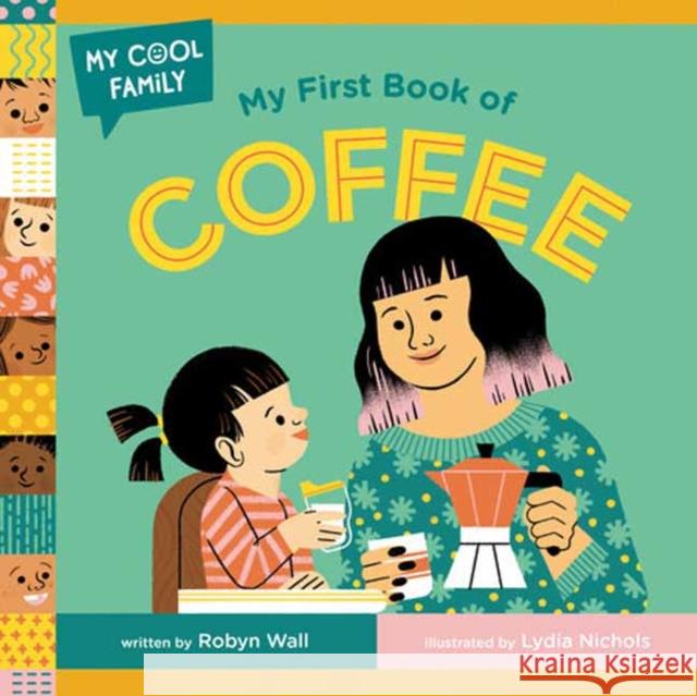 My First Book of Coffee Lydia Nichols 9780593703366 Random House USA Inc - książka