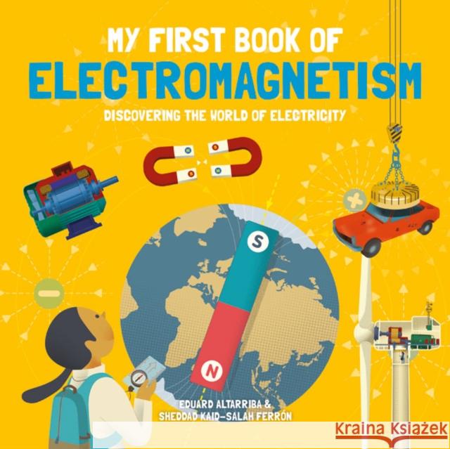 My First Book of Electromagnetism: Discovering the World of Electricity Sheddad Kaid-Salah Ferron 9781787081246 Button Books - książka