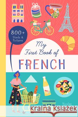 My First Book of French: 800+ Words & Pictures Jeter, Nicolas 9781638190479 Bushel & Peck Books - książka