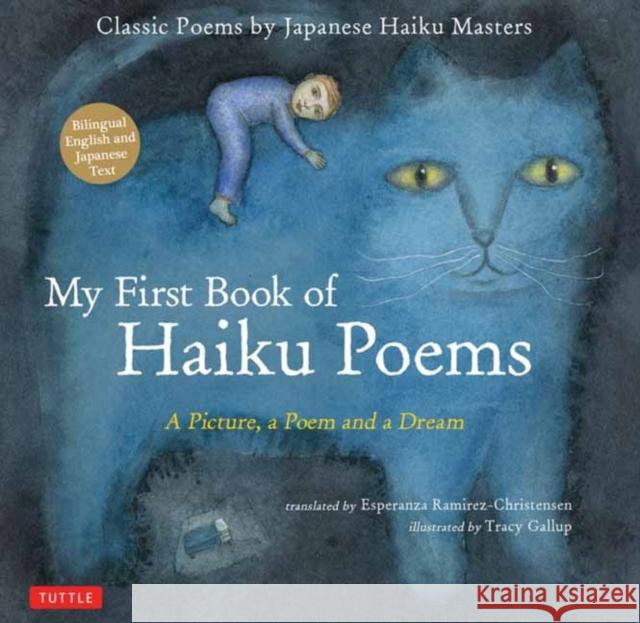My First Book of Haiku Poems: A Picture, a Poem and a Dream; Classic Poems by Japanese Haiku Masters Ramirez-Christensen, Esperanza 9784805315156 Tuttle Publishing - książka