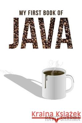 My First Book of Java Ravit Sharma 9781973855477 Createspace Independent Publishing Platform - książka