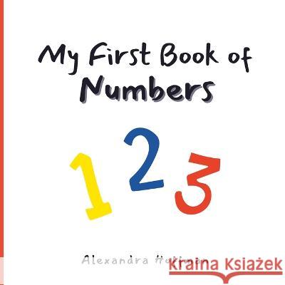 My First Book of Numbers Alexandra Hoffman 9781998751143 Wishing Star Publishing - książka