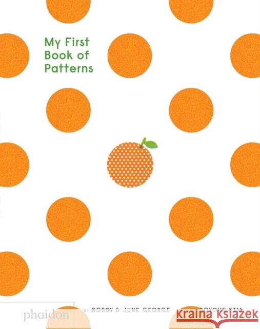 My First Book of Patterns Bobby George June George Boyoun Kim 9780714872490 Phaidon Press - książka