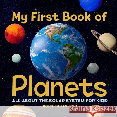 My First Book of Planets: All about the Solar System for Kids Bruce Betts 9781646118366 Rockridge Press - książka