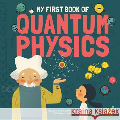 My First Book of Quantum Physics Kaid-Sala Ferr Sheddad Eduard Altarriba 9781787080133 Button Books - książka