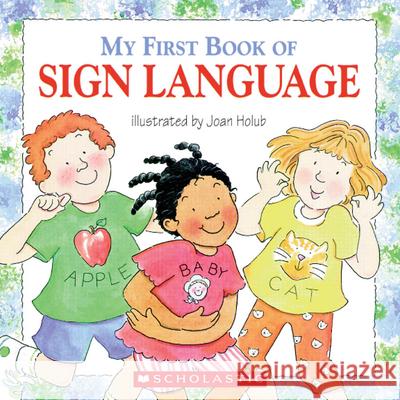 My First Book of Sign Language Joan Holub Scholastic Press 9780439635820 Scholastic - książka