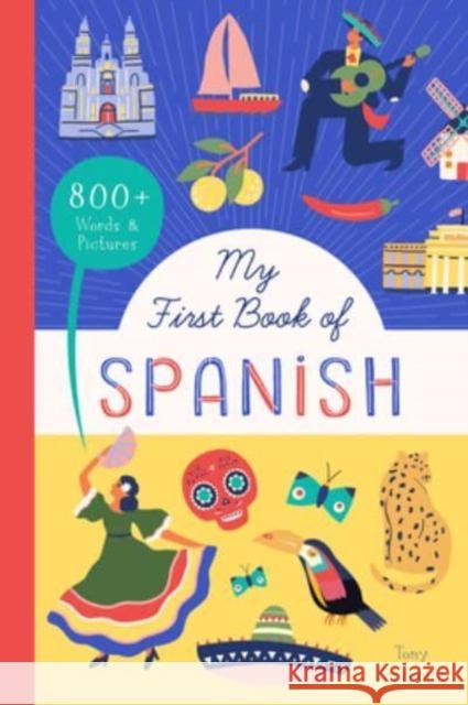 My First Book of Spanish: 800+ Words & Pictures Tony Pesqueira 9781638191537 Bushel & Peck Books - książka