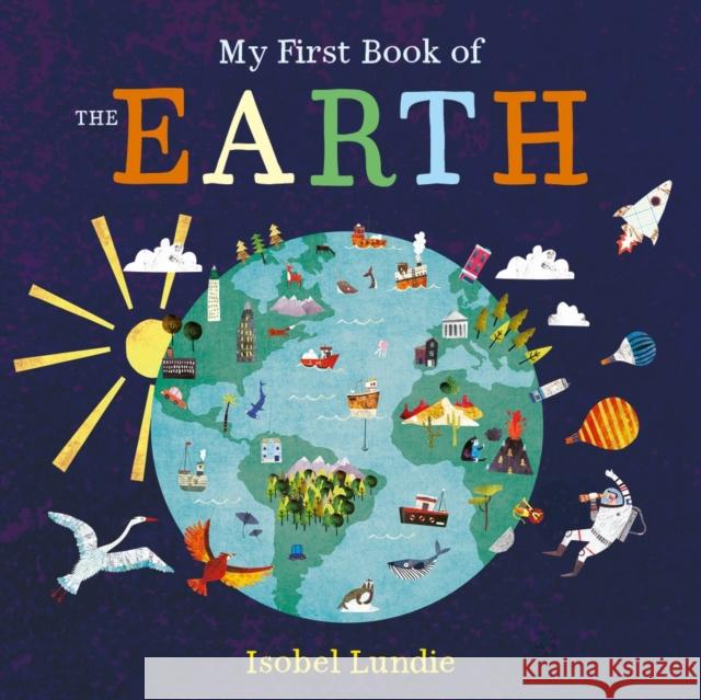 My First Book of the Earth Isobel Lundie 9781835871980 Bonnier Books Ltd - książka