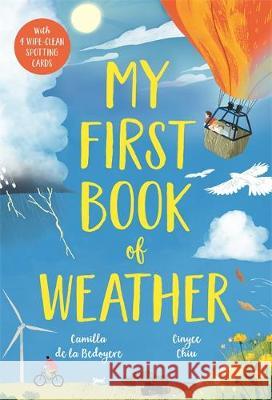 My First Book of Weather: With 4 sections and wipe-clean spotting cards Camilla De La Bedoyere 9781787418509 Templar Publishing - książka