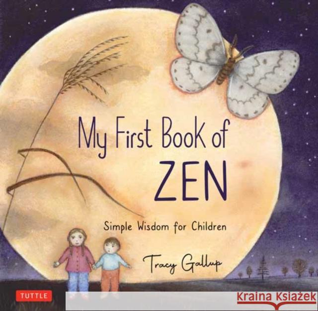 My First Book of Zen: Simple Wisdom for Children Tracy Gallup 9784805318980 Tuttle Publishing - książka