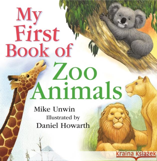 My First Book of Zoo Animals Mike Unwin 9781472905314 Bloomsbury Publishing PLC - książka