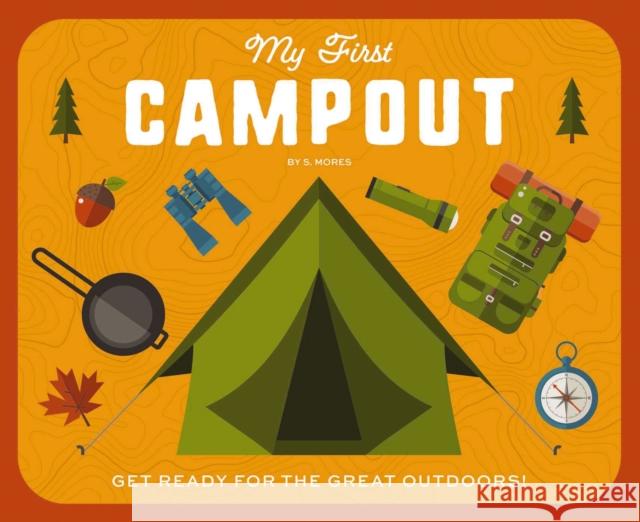 My First Campout: Get Ready for the Great Outdoors Editors of Applesauce Press 9781646433001 Applesauce Press - książka