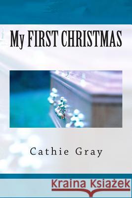 My FIRST CHRISTMAS Gray, Cathie 9781508492856 Createspace Independent Publishing Platform - książka
