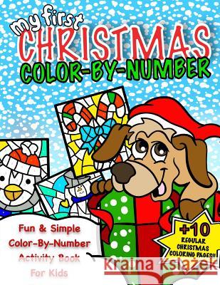 My First Christmas Color By Number; Christmas Activity Book For Kids: Classic Christmas Gift For Little Boys & Girls; 50+ Pages Of Seasonal Coloring & For Kids, Coloring Books 9781978477612 Createspace Independent Publishing Platform - książka