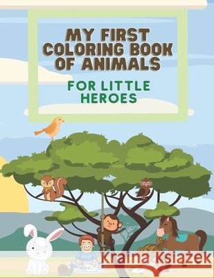 My first coloring book of animals for little heroes: 50 coloring animals Publishing, Anas 9798713412845 Independently Published - książka