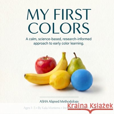 My First Colors: Real Photo Color Learning for Toddlers Ages 1-3: Real Photo Color Learning for Toddlers Ages 1-3 Montena, Kala 9798295833908 Empowerpath - książka