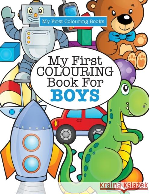 My First Colouring Book for Boys ( Crazy Colouring For Kids) James, Elizabeth 9781785951411 Kyle Craig Publishing - książka