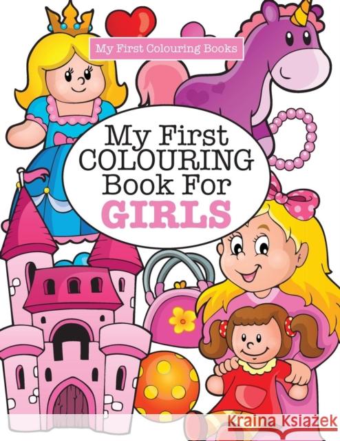 My First Colouring Book for Girls ( Crazy Colouring For Kids) James, Elizabeth 9781785951404 Kyle Craig Publishing - książka