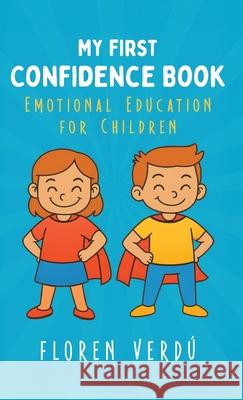 My First Confidence Book: Emotional Education for Children Floren Verd? 9789916787786 Floren Verdu - książka