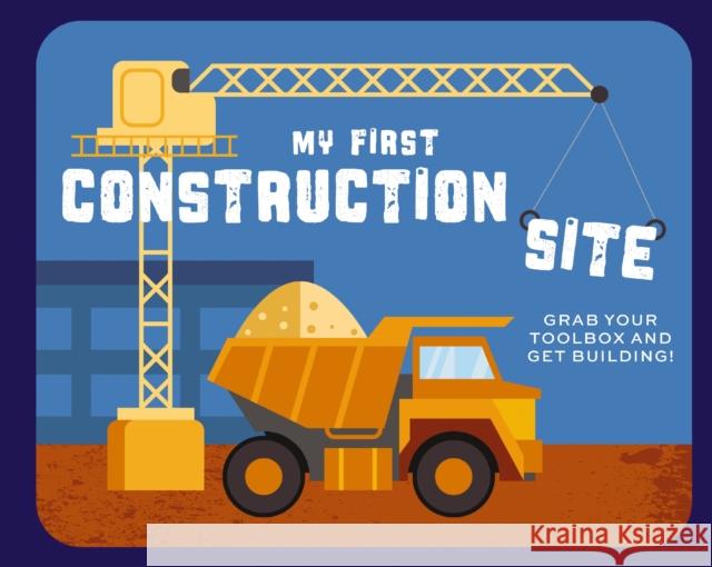 My First Construction Site: Grab Your Toolbox and Get Building! Applesauce Press 9781646434503 HarperCollins Focus - książka