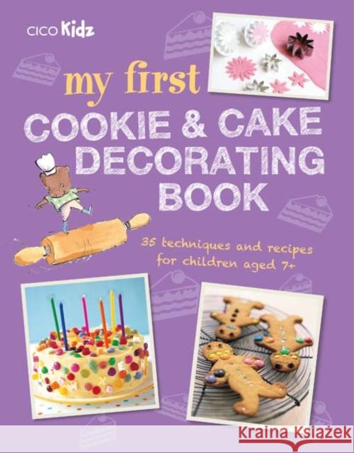 My First Cookie & Cake Decorating Book: 35 Techniques and Recipes for Children Aged 7-Plus To Be Announced 9781782494928 Ryland, Peters & Small Ltd - książka