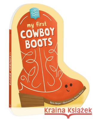 My First Cowboy Boots Daria Harper Denise Holmes 9780593840405 Ten Speed Young Readers - książka