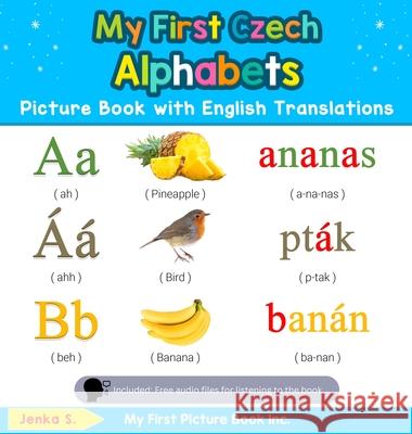 My First Czech Alphabets Picture Book with English Translations: Bilingual Early Learning & Easy Teaching Czech Books for Kids Jenka S 9780369601346 My First Picture Book Inc - książka