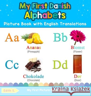 My First Danish Alphabets Picture Book with English Translations: Bilingual Early Learning & Easy Teaching Danish Books for Kids Edith S 9780369601575 My First Picture Book Inc - książka