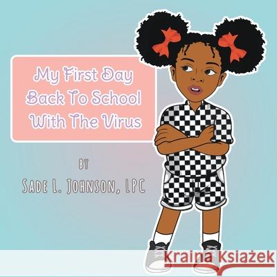 My First Day Back To School With The Virus Sade Johnso 9781647494742 Go to Publish - książka