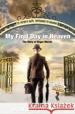 My First Day in Heaven: The Story About Roger Mercle Napolitano, Don 9781532963834 Createspace Independent Publishing Platform - książka