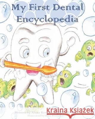 My first dental encyclopedia Knezevic, Alena 9781721140893 Createspace Independent Publishing Platform - książka