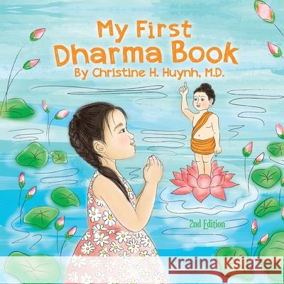 My First Dharma Book: A Children's Book on The Five Precepts and Five Mindfulness Trainings In Buddhism. Teaching Kids The Moral Foundation Christine H. Huynh 9781951175153 Dharma Wisdom, LLC - książka