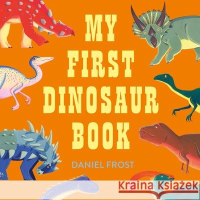 My First Dinosaur Book Daniel Frost 9781510231719 Laurence King - książka