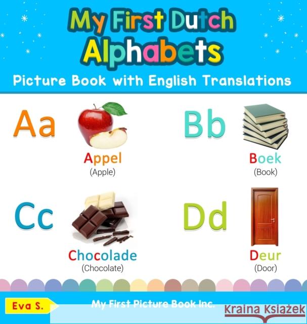 My First Dutch Alphabets Picture Book with English Translations: Bilingual Early Learning & Easy Teaching Dutch Books for Kids Eva S 9780369601322 My First Picture Book Inc - książka