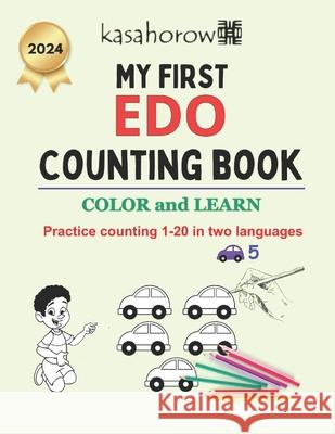 My First Edo Counting Book: Colour and Learn 1 2 3 Kasahorow 9781546943662 Createspace Independent Publishing Platform - książka