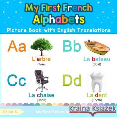 My First French Alphabets Picture Book with English Translations: Bilingual Early Learning & Easy Teaching French Books for Kids Chloe S 9780369600356 My First Picture Book Inc - książka