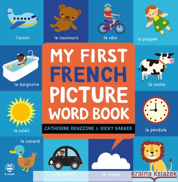 My First French Picture Word Book Catherine Bruzzone 9781916851177 b small publishing limited - książka