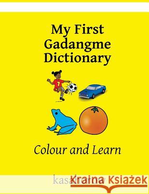 My First Gadangme Dictionary: Colour and Learn Kasahorow 9781718642850 Createspace Independent Publishing Platform - książka