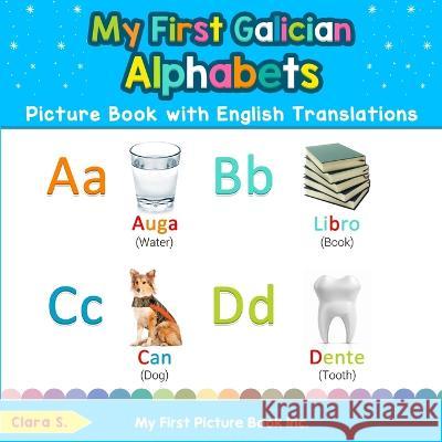 My First Galician Alphabets Picture Book with English Translations: Bilingual Early Learning & Easy Teaching Galician Books for Kids Clara S 9780369600851 My First Picture Book Inc - książka