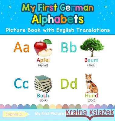 My First German Alphabets Picture Book with English Translations: Bilingual Early Learning & Easy Teaching German Books for Kids Sophia S 9780369601445 My First Picture Book Inc - książka