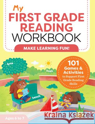 My First Grade Reading Workbook: 101 Games & Activities to Support First Grade Reading Skills Molly Stahl 9781685395438 Rockridge Press - książka