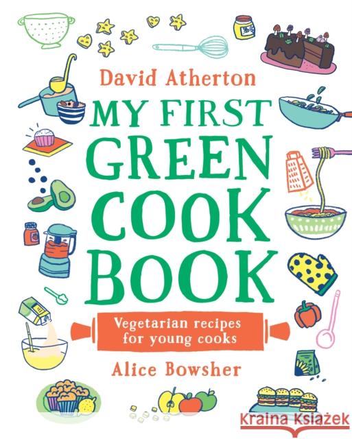My First Green Cook Book: Vegetarian Recipes for Young Cooks David Atherton Alice Bowsher  9781529500608 Walker Books Ltd - książka